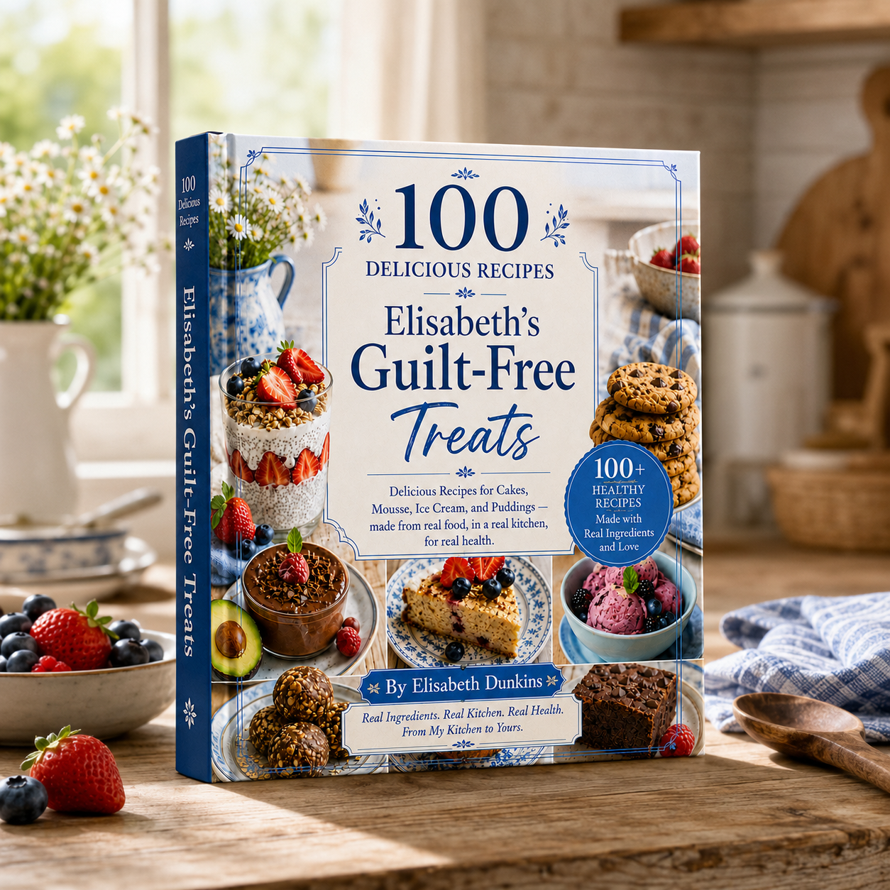 100+ Guilt-Free Treats Recipes—  Natural Dessert Collection