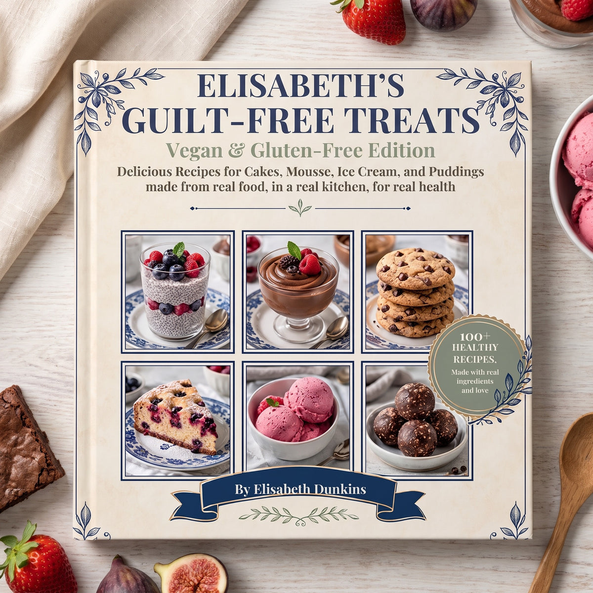 100 Vegan and Gluten-Free Desserts seen from above, surrounded by chia pudding, chocolate mousse, cookies and berries